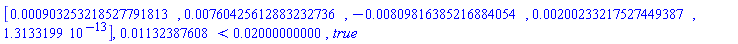 Vector[row](5, {(1) = 0.903253218527791813e-3, (2) = 0.760425612883232736e-2, (3) = -0.809816385216884054e-2, (4) = 0.200233217527449387e-2, (5) = 0.1313319900e-12}), 0.1132387608e-1 < 0.2000000000e-1, true