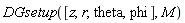 DGsetup([z, r, theta, phi], M)