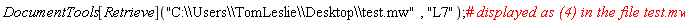 DocumentTools[Retrieve]("C:\\Users\\TomLeslie\\Desktop\\test.mw", "L7")