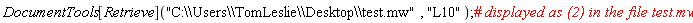 DocumentTools[Retrieve]("C:\\Users\\TomLeslie\\Desktop\\test.mw", "L10")