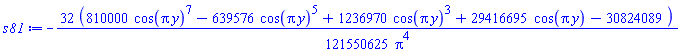 -(32/121550625)*(810000*cos(Pi*y)^7-639576*cos(Pi*y)^5+1236970*cos(Pi*y)^3+29416695*cos(Pi*y)-30824089)/Pi^4