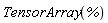 TensorArray(%)
