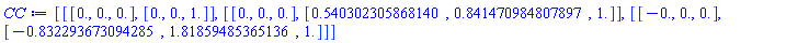 CC := [[[0., 0., 0.], [0., 0., 1.]], [[0., 0., 0.], [.540302305868140, .841470984807897, 1.]], [[-0., 0., 0.], [-.832293673094285, 1.81859485365136, 1.]]]