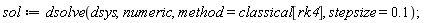 sol := dsolve(dsys, numeric, method = classical[rk4], stepsize = .1)