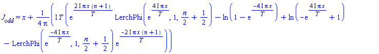 J__odd = x+((1/4)*I)*T*(exp((2*I)*Pi*x*(n+1)/T)*LerchPhi(exp((4*I)*Pi*x/T), 1, (1/2)*n+1/2)-ln(1-exp(-(4*I)*Pi*x/T))+ln(-exp((4*I)*Pi*x/T)+1)-LerchPhi(exp(-(4*I)*Pi*x/T), 1, (1/2)*n+1/2)*exp(-(2*I)*Pi*x*(n+1)/T))/Pi