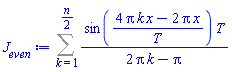 Sum(sin((4*Pi*k*x-2*Pi*x)/T)*T/(2*Pi*k-Pi), k = 1 .. (1/2)*n)