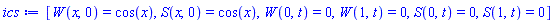 [W(x, 0) = cos(x), S(x, 0) = cos(x), W(0, t) = 0, W(1, t) = 0, S(0, t) = 0, S(1, t) = 0]