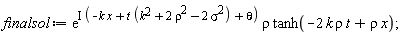 finalsol := exp(I*(-k*x+t*(k^2+2*rho^2-2*sigma^2)+theta))*rho*tanh(-2*k*rho*t+rho*x)