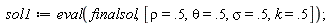 sol1 := eval(finalsol, [rho = .5, theta = .5, sigma = .5, k = .5])