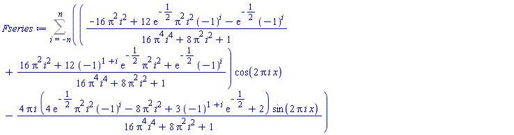 Sum(((-16*Pi^2*i^2+12*exp(-1/2)*Pi^2*i^2*(-1)^i-exp(-1/2)*(-1)^i)/(16*Pi^4*i^4+8*Pi^2*i^2+1)+(16*Pi^2*i^2+12*(-1)^(1+i)*exp(-1/2)*Pi^2*i^2+exp(-1/2)*(-1)^i)/(16*Pi^4*i^4+8*Pi^2*i^2+1))*cos(2*Pi*i*x)-4*Pi*i*(4*exp(-1/2)*Pi^2*i^2*(-1)^i-8*Pi^2*i^2+3*(-1)^(1+i)*exp(-1/2)+2)*sin(2*Pi*i*x)/(16*Pi^4*i^4+8*Pi^2*i^2+1), i = -n .. n)