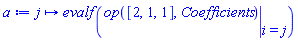 proc (j) options operator, arrow; evalf(eval(op([2, 1, 1], Coefficients), i = j)) end proc