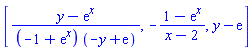 [(y-exp(x))/((-1+exp(x))*(-y+exp(1))), -(1-exp(x))/(x-2), y-exp(1)]