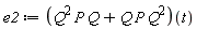 e2 := (Q^2*P*Q+Q*P*(Q^2))(t)