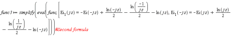 func3 := simplify(eval(func, [Ei(1, j*z) = -Ei(-j*z)+(1/2)*ln(-j*z)-(1/2)*ln(-1/(j*z))-ln(j*z), Ei(1, -j*z) = -Ei(j*z)+(1/2)*ln(j*z)-(1/2)*ln(1/(j*z))-ln(-j*z)]))