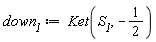 down__1 := Ket(S__1, -1/2)