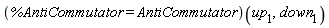 (%AntiCommutator = AntiCommutator)(up__1, down__1)
