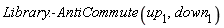 Library:-AntiCommute(up__1, down__1)