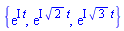 {exp(I*t), exp(I*2^(1/2)*t), exp(I*3^(1/2)*t)}