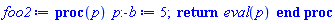 proc (p) p:-b := 5; return eval(p) end proc