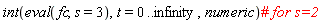 int(eval(fc, s = 3), t = 0 .. infinity, numeric)