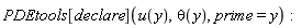 PDEtools[declare](u(y), theta(y), prime = y)