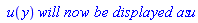` u`(y)*`will now be displayed as`*u