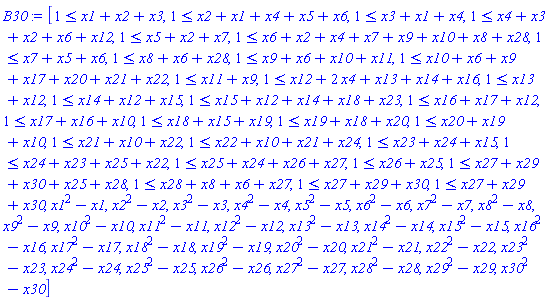[1 <= x1+x2+x3, 1 <= x2+x1+x4+x5+x6, 1 <= x3+x1+x4, 1 <= x4+x3+x2+x6+x12, 1 <= x5+x2+x7, 1 <= x6+x2+x4+x7+x9+x10+x8+x28, 1 <= x7+x5+x6, 1 <= x8+x6+x28, 1 <= x9+x6+x10+x11, 1 <= x10+x6+x9+x17+x20+x21+x22, 1 <= x11+x9, 1 <= x12+2*x4+x13+x14+x16, 1 <= x13+x12, 1 <= x14+x12+x15, 1 <= x15+x12+x14+x18+x23, 1 <= x16+x17+x12, 1 <= x17+x16+x10, 1 <= x18+x15+x19, 1 <= x19+x18+x20, 1 <= x20+x19+x10, 1 <= x21+x10+x22, 1 <= x22+x10+x21+x24, 1 <= x23+x24+x15, 1 <= x24+x23+x25+x22, 1 <= x25+x24+x26+x27, 1 <= x26+x25, 1 <= x27+x29+x30+x25+x28, 1 <= x28+x8+x6+x27, 1 <= x27+x29+x30, 1 <= x27+x29+x30, x1^2-x1, x2^2-x2, x3^2-x3, x4^2-x4, x5^2-x5, x6^2-x6, x7^2-x7, x8^2-x8, x9^2-x9, x10^2-x10, x11^2-x11, x12^2-x12, x13^2-x13, x14^2-x14, x15^2-x15, x16^2-x16, x17^2-x17, x18^2-x18, x19^2-x19, x20^2-x20, x21^2-x21, x22^2-x22, x23^2-x23, x24^2-x24, x25^2-x25, x26^2-x26, x27^2-x27, x28^2-x28, x29^2-x29, x30^2-x30]