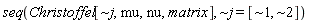 "seq(Christoffel[~j,mu,nu,matrix], ~j = [~1, ~2])"