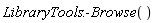 LibraryTools:-Browse()