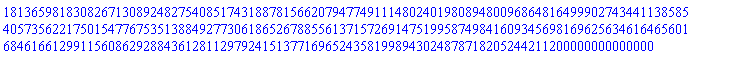 1813659818308267130892482754085174318878156620794774911148024019808948009686481649990274344113858540573562217501547767535138849277306186526788556137157269147519958749841609345698169625634616465601684616612991156086292884361281129792415137716965243581998943024878718205244211200000000000000
