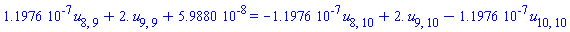 0.11976e-6*u[8, 9]+2.*u[9, 9]+0.59880e-7 = -0.11976e-6*u[8, 10]+2.*u[9, 10]-0.11976e-6*u[10, 10]