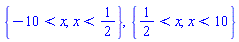 {-10 < x, x < 1/2}, {1/2 < x, x < 10}