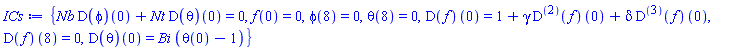 {Nb*(D(phi))(0)+Nt*(D(theta))(0) = 0, f(0) = 0, phi(8) = 0, theta(8) = 0, (D(f))(0) = 1+gamma*((D@@2)(f))(0)+delta*((D@@3)(f))(0), (D(f))(8) = 0, (D(theta))(0) = Bi*(theta(0)-1)}