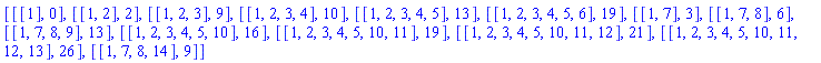 [[[1], 0], [[1, 2], 2], [[1, 2, 3], 9], [[1, 2, 3, 4], 10], [[1, 2, 3, 4, 5], 13], [[1, 2, 3, 4, 5, 6], 19], [[1, 7], 3], [[1, 7, 8], 6], [[1, 7, 8, 9], 13], [[1, 2, 3, 4, 5, 10], 16], [[1, 2, 3, 4, 5, 10, 11], 19], [[1, 2, 3, 4, 5, 10, 11, 12], 21], [[1, 2, 3, 4, 5, 10, 11, 12, 13], 26], [[1, 7, 8, 14], 9]]