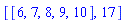 [[6, 7, 8, 9, 10], 17]