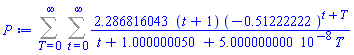 Sum(Sum(2.286816043*(t+1)*(-.51222222)^(t+T)/(t+1.000000050+0.5000000000e-7*T), t = 0 .. infinity), T = 0 .. infinity)