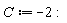C := -2