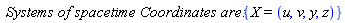 `Systems of spacetime Coordinates are:`*{X = (u, v, y, z)}
