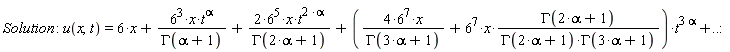 "Solution : u(x,t)=6*x+(6^(3)*x*t^(alpha))/(GAMMA(alpha+1))+(2*6^(5)*x*t^(2 *alpha))/(GAMMA(2*alpha+1))+((4*6^(7)*x)/(GAMMA(3*alpha+1))+6^(7)*x*(GAMMA(2*alpha+1))/(GAMMA(2*alpha+1)*GAMMA(3*alpha+1)))*t^(3 alpha)+..:"