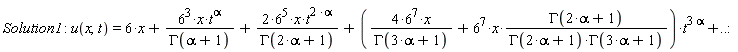 "Solution1: u(x,t)=6*x+(6^(3)*x*t^(alpha))/(GAMMA(alpha+1))+(2*6^(5)*x*t^(2 *alpha))/(GAMMA(2*alpha+1))+((4*6^(7)*x)/(GAMMA(3*alpha+1))+6^(7)*x*(GAMMA(2*alpha+1))/(GAMMA(2*alpha+1)*GAMMA(3*alpha+1)))*t^(3 alpha)+..:"