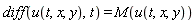 diff(u(t, x, y), t) = M(u(t, x, y))