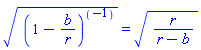 (``(1-b/r)^``(-1))^(1/2) = (r/(r-b))^(1/2)