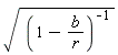 sqrt(1/(1-b/r))