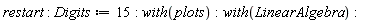 restart; Digits := 15; with(plots); with(LinearAlgebra)