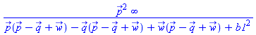 `#mover(mi("p"),mo("&rarr;"))`^2*infinity/(`#mover(mi("p"),mo("&rarr;"))`(`#mover(mi("p"),mo("&rarr;"))`-`#mover(mi("q"),mo("&rarr;"))`+`#mover(mi("w"),mo("&rarr;"))`)-`#mover(mi("q"),mo("&rarr;"))`(`#mover(mi("p"),mo("&rarr;"))`-`#mover(mi("q"),mo("&rarr;"))`+`#mover(mi("w"),mo("&rarr;"))`)+`#mover(mi("w"),mo("&rarr;"))`(`#mover(mi("p"),mo("&rarr;"))`-`#mover(mi("q"),mo("&rarr;"))`+`#mover(mi("w"),mo("&rarr;"))`)+b1^2)