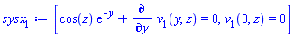 [cos(z)*exp(-y)+diff(v[1](y, z), y) = 0, v[1](0, z) = 0]