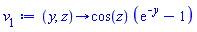 proc (y, z) options operator, arrow, function_assign; cos(z)*(exp(-y)-1) end proc