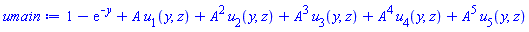 1-exp(-y)+A*u[1](y, z)+A^2*u[2](y, z)+A^3*u[3](y, z)+A^4*u[4](y, z)+A^5*u[5](y, z)