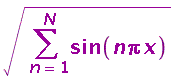 sqrt(Sum(sin(n*Pi*x), n = 1 .. N))