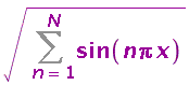 sqrt(Sum(sin(n*Pi*x), n = 1 .. N))
